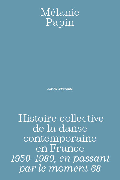 Histoire collective de la danse contemporaine en France : 1950-1980, en passant par le moment 68 Film, Art & Culture