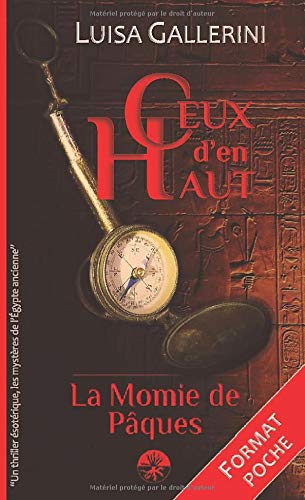 La Momie de Pâques: Un thriller ésotérique, les mystères de l'Egypte ancienne (Ceux d'en haut - Livre 1) Action & Adventure
