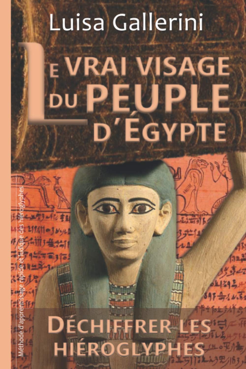 Le vrai visage du peuple d’Égypte: Méthode d'apprentissage rapide et ludique des hiéroglyphes (Déchiffrer les hiéroglyphes, Band 3) Foreign Languages ​​& Dictionaries