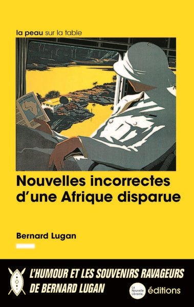 Nouvelles incorrectes d'une Afrique disparue Essays & Short Stories