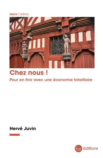 Chez nous ! : pour en finir avec une économie totalitaire Business, Finance & Career