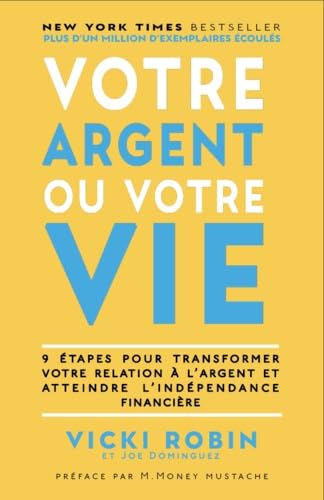 VOTRE ARGENT OU VOTRE VIE: 9 étapes pour transformer votre relation à l'argent et atteindre l'indépendance financière (2022) Leisure, Home & Garden