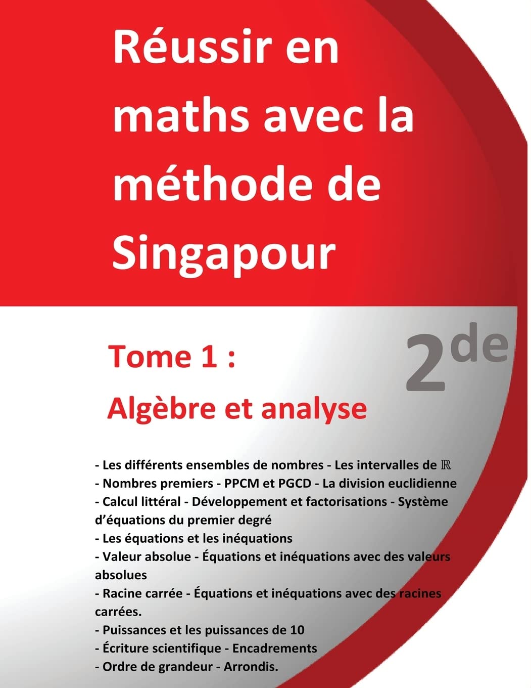 Tome 1 - 2de - Algèbre et analyse - Réussir en maths avec la méthode de Singapour: Réussir en maths avec la méthode de Singapour « du simple au complexe » book
