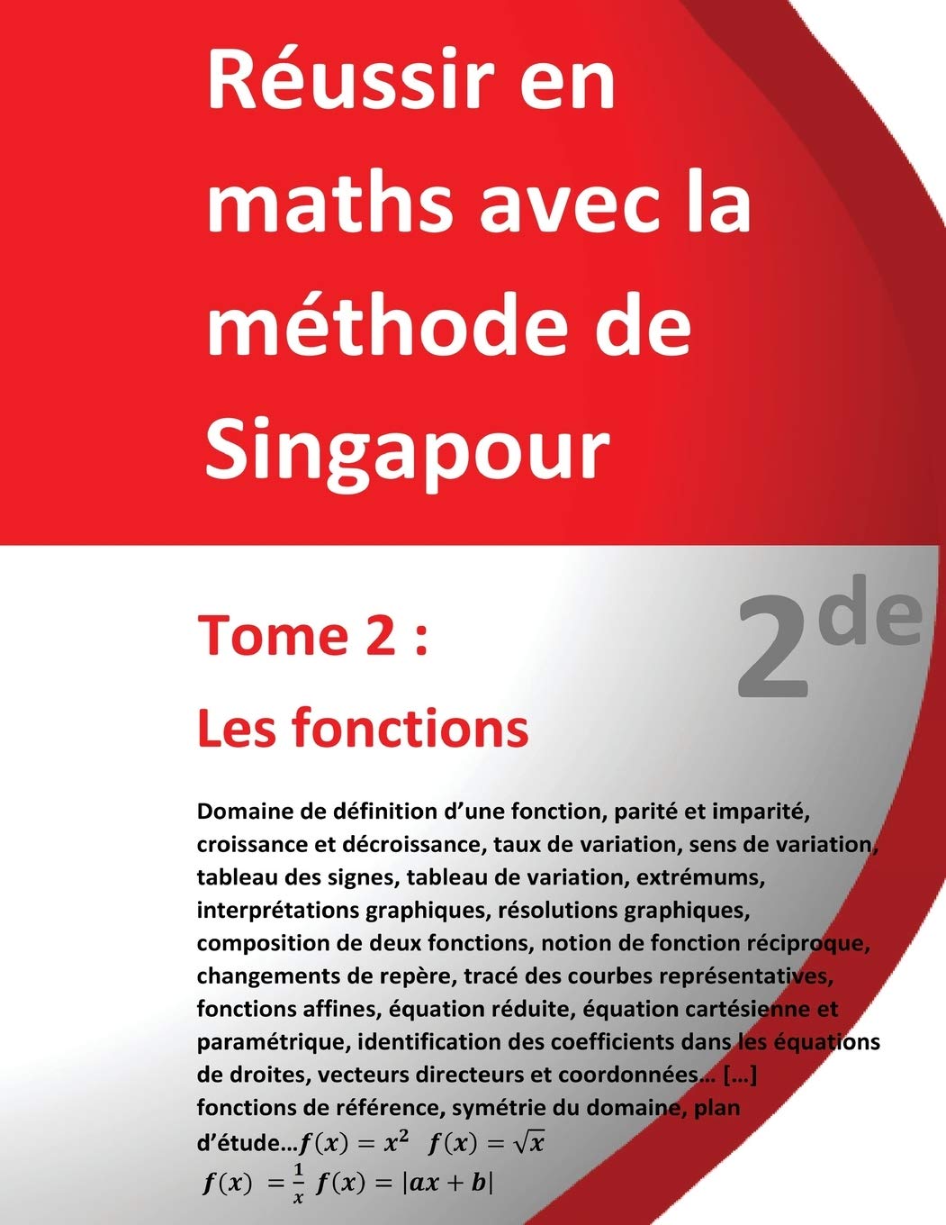 Tome 2 - 2de - Les fonctions - Réussir en maths avec la méthode de Singapour: Réussir en maths avec la méthode de Singapour « du simple au complexe »: Tome 2 - Les fonctions - 2de Education & Training