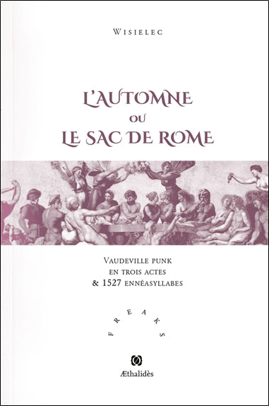 L'automne ou Le sac de Rome : vaudeville punk en trois actes & 1527 ennésyllabes suivi de son glossaire Contemporary literature