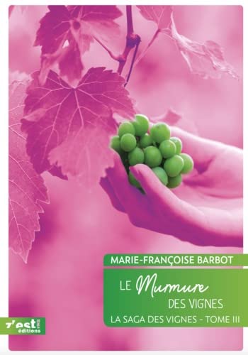 La saga des vignes. Vol. 3. Le murmure des vignes Contemporary literature