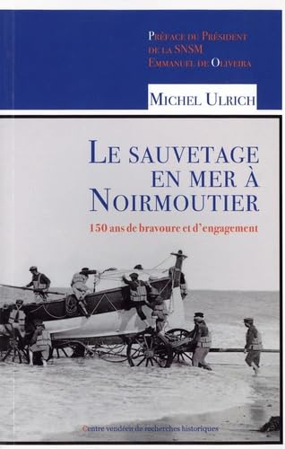 Le sauvetage en mer a Noirmoutier: 150 ans de bravoure et d'engagement book