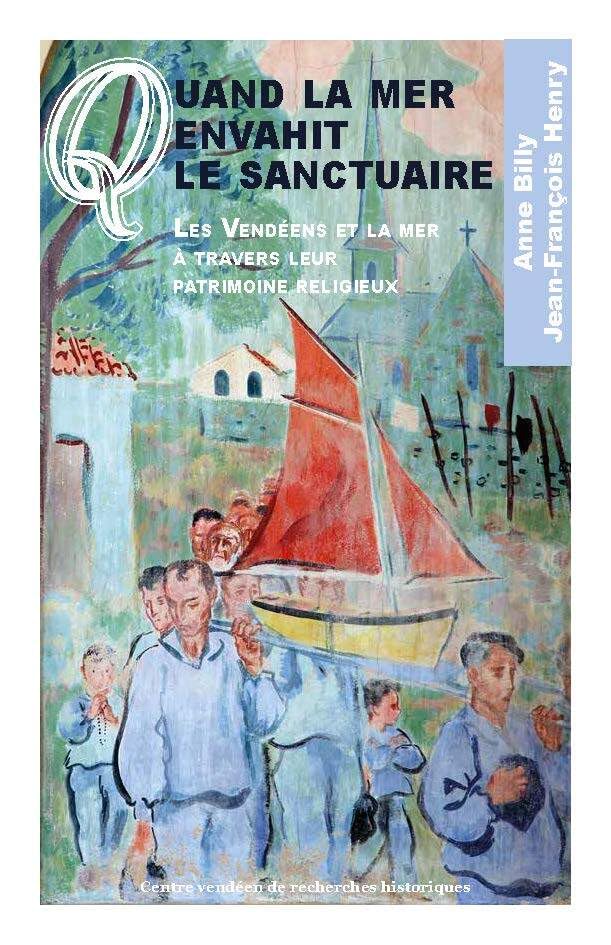 Quand la mer envahit le sanctuaire: Les Vendéens et la mer à travers leur patrimoine religieux book