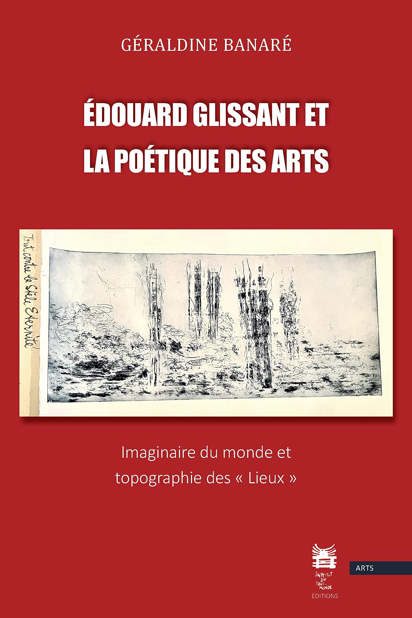 Edouard Glissant et la poétique des arts: Imaginaire du monde et topographie des "lieux" book