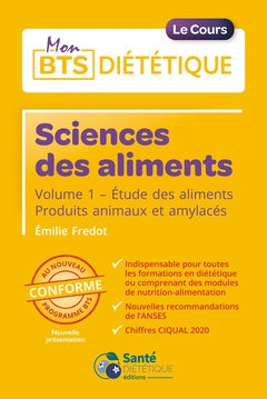 Sciences des aliments. Vol. 1. Etude des aliments : produits animaux et amylacés : conforme au nouveau programme book