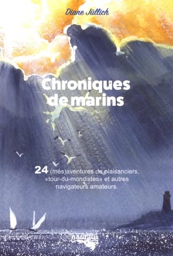 Chroniques de pontons : 24 (més)aventures de plaisanciers, tour-du-mondistes et autres navigateurs amateurs Essays & Short Stories