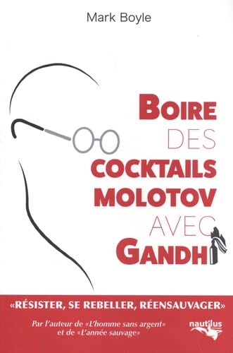 Boire des cocktails Molotov avec Gandhi Essays & Short Stories