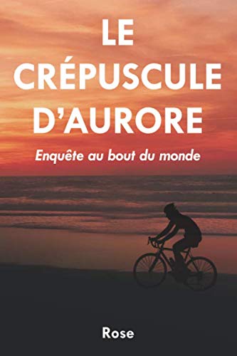 Le Crépuscule d'Aurore: Enquête au bout du monde Detective & CSI