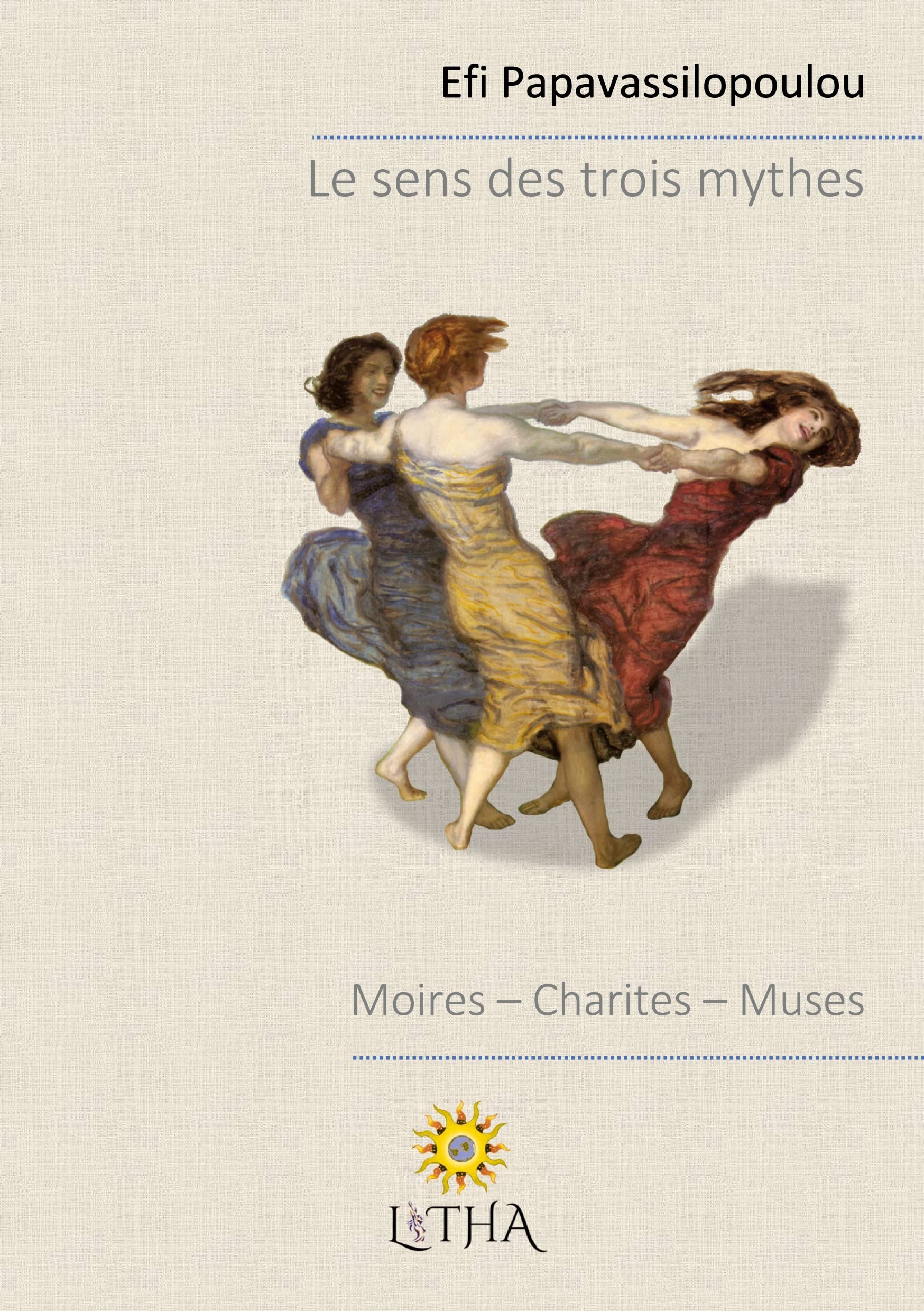 Le sens des trois mythes: Moires - Charites - Muses Religion & Esotericism