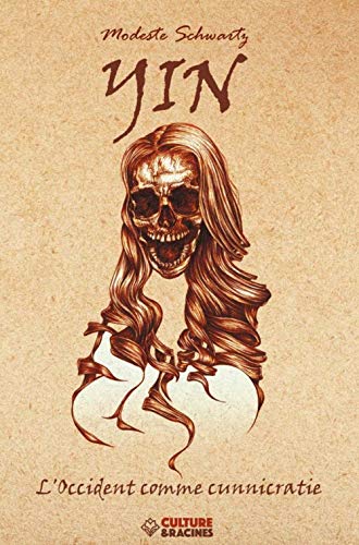 Yin : le féminisme, ennemi du genre humain ou L'Occident comme cunnicratie Contemporary literature
