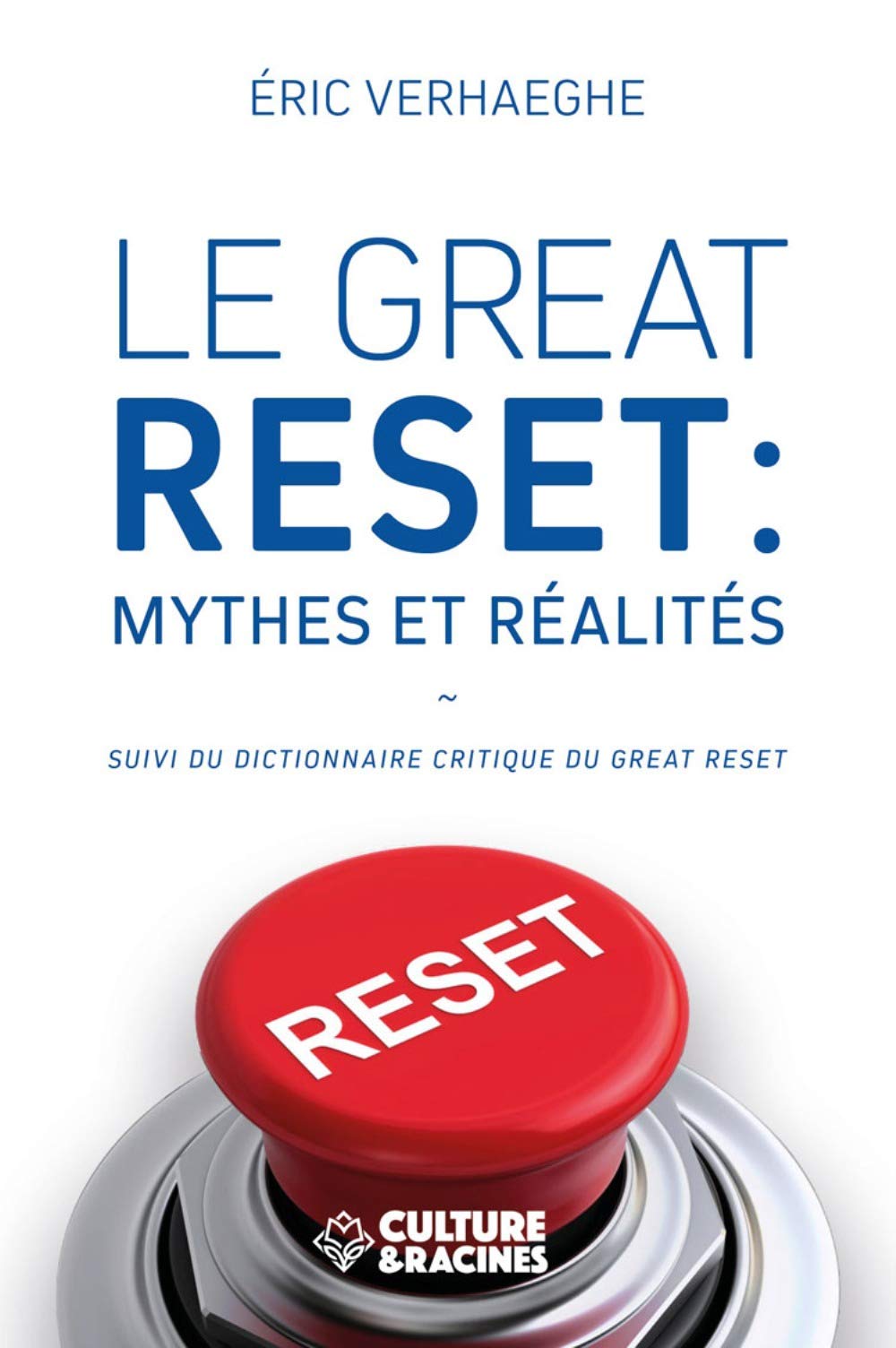 Le Great Reset : mythes et réalités (suivi du dictionnaire critique du Great Reset) Essays & Short Stories