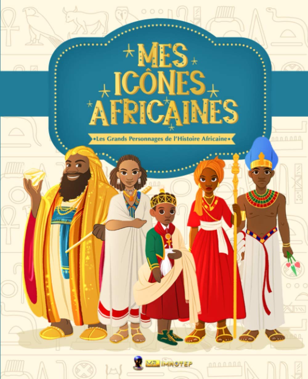 Mes Icônes Africaines: Les Grands Personnages de l'Histoire Africaine Politics & History
