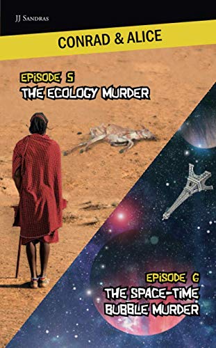 Conrad & Alice Episode 5 The ecology murder Episode 6 The space-time bubble murder (Conrad & Alice, crime investigators, Band 3) Humour & Satire