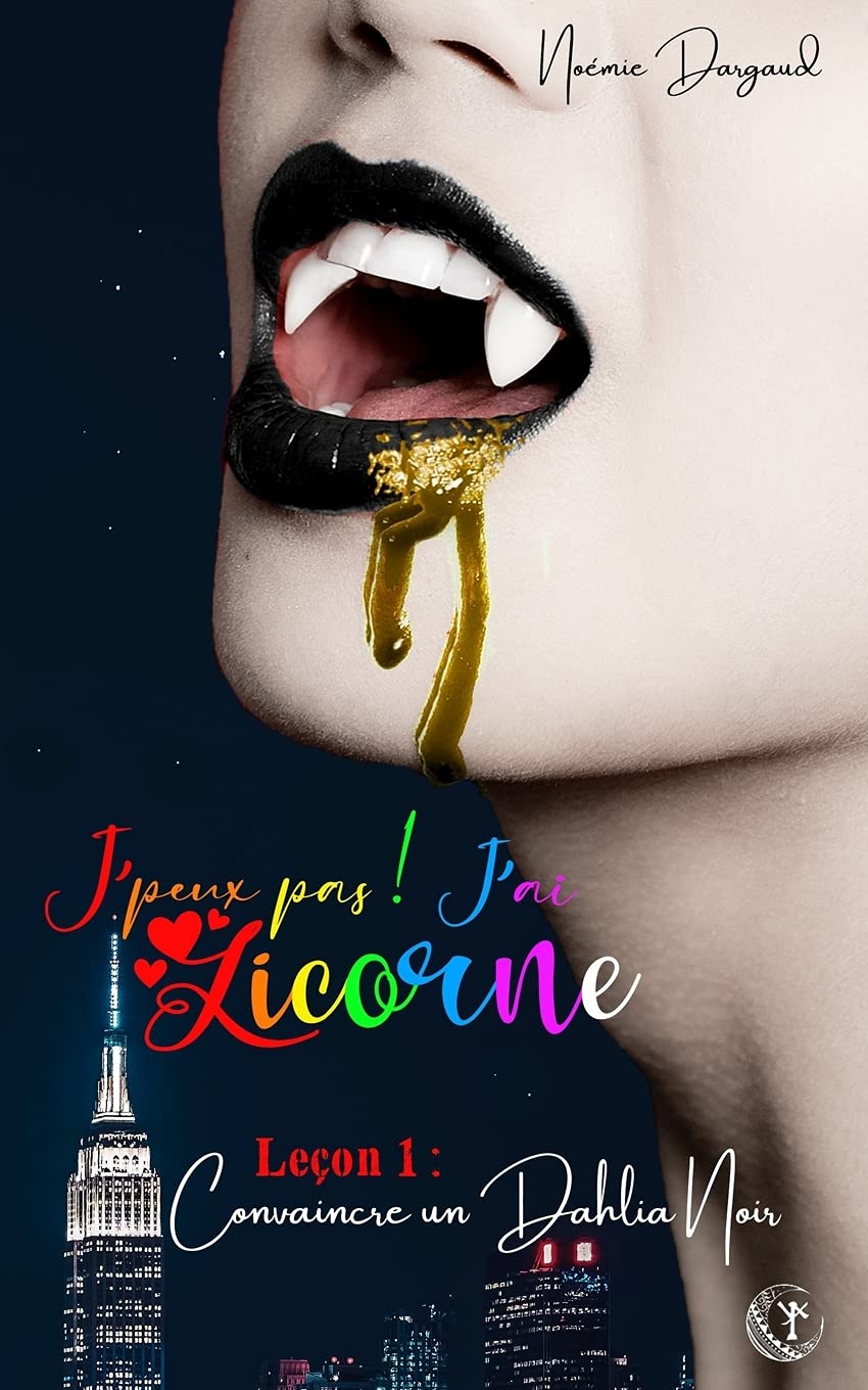 Leçon 1 : Convaincre un Dahlia Noir (J'peux pas ! J'ai Licorne, Band 1) Urban Fantasy
