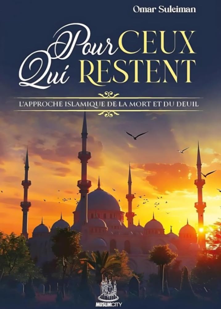 POUR CEUX QUI RESTENT - L'APPROCHE ISLAMIQUE DE LA MORT ET DU DEUIL book