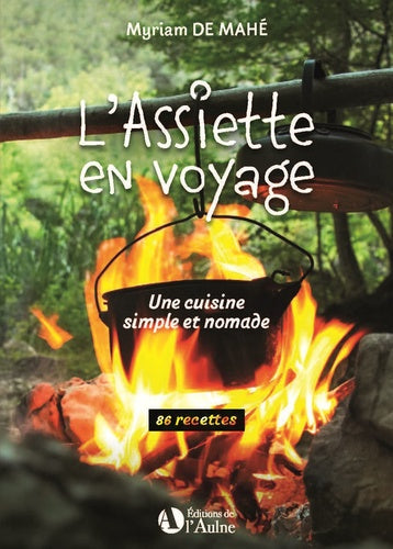L'assiette en voyage : une cuisine simple et nomade : 86 recettes Leisure, Home & Garden