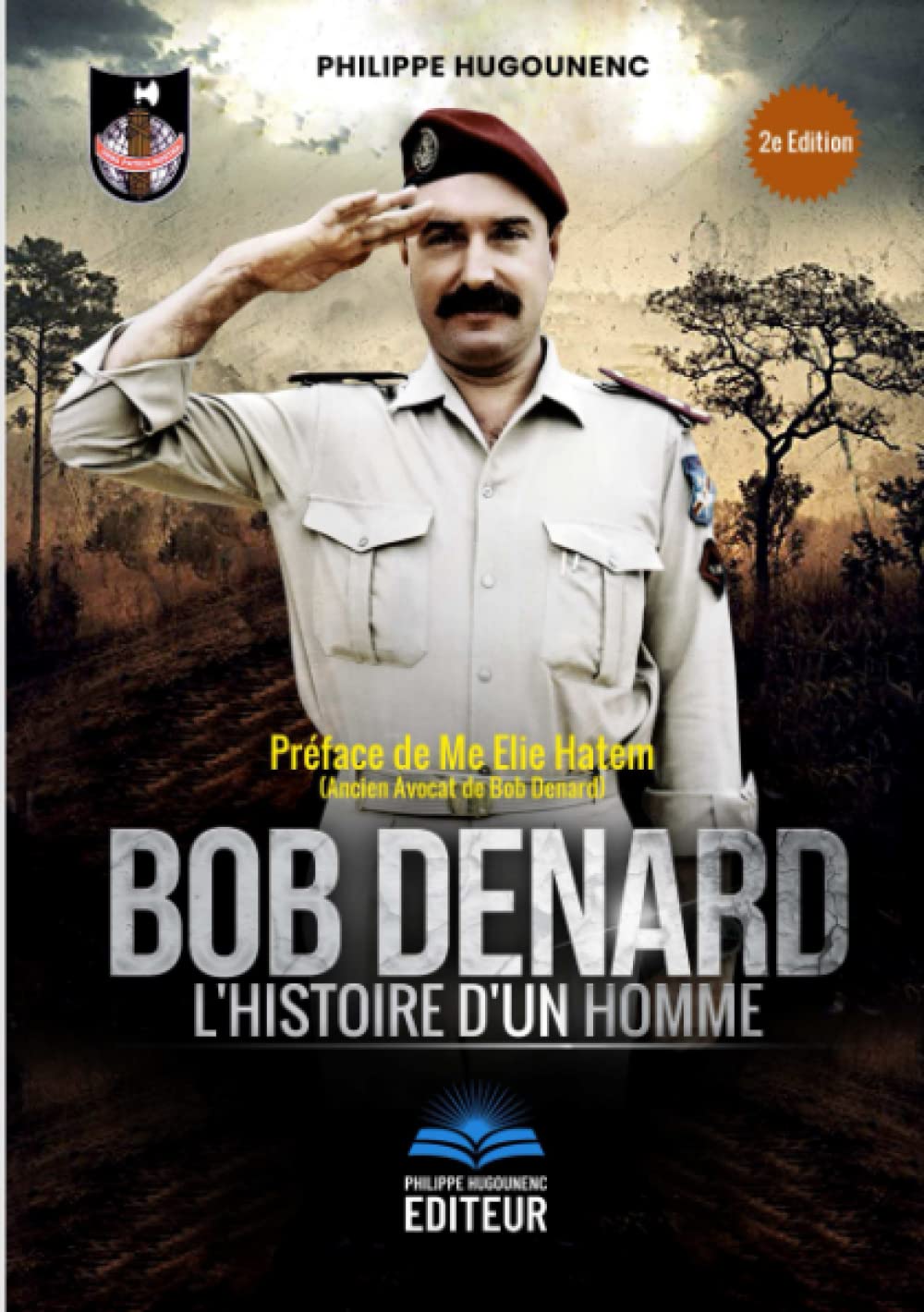 Bob Denard, l'Histoire d'un Homme (Préface de Me Elie Hatem, ancien avocat de Bob Denard) Biographies & Memoirs