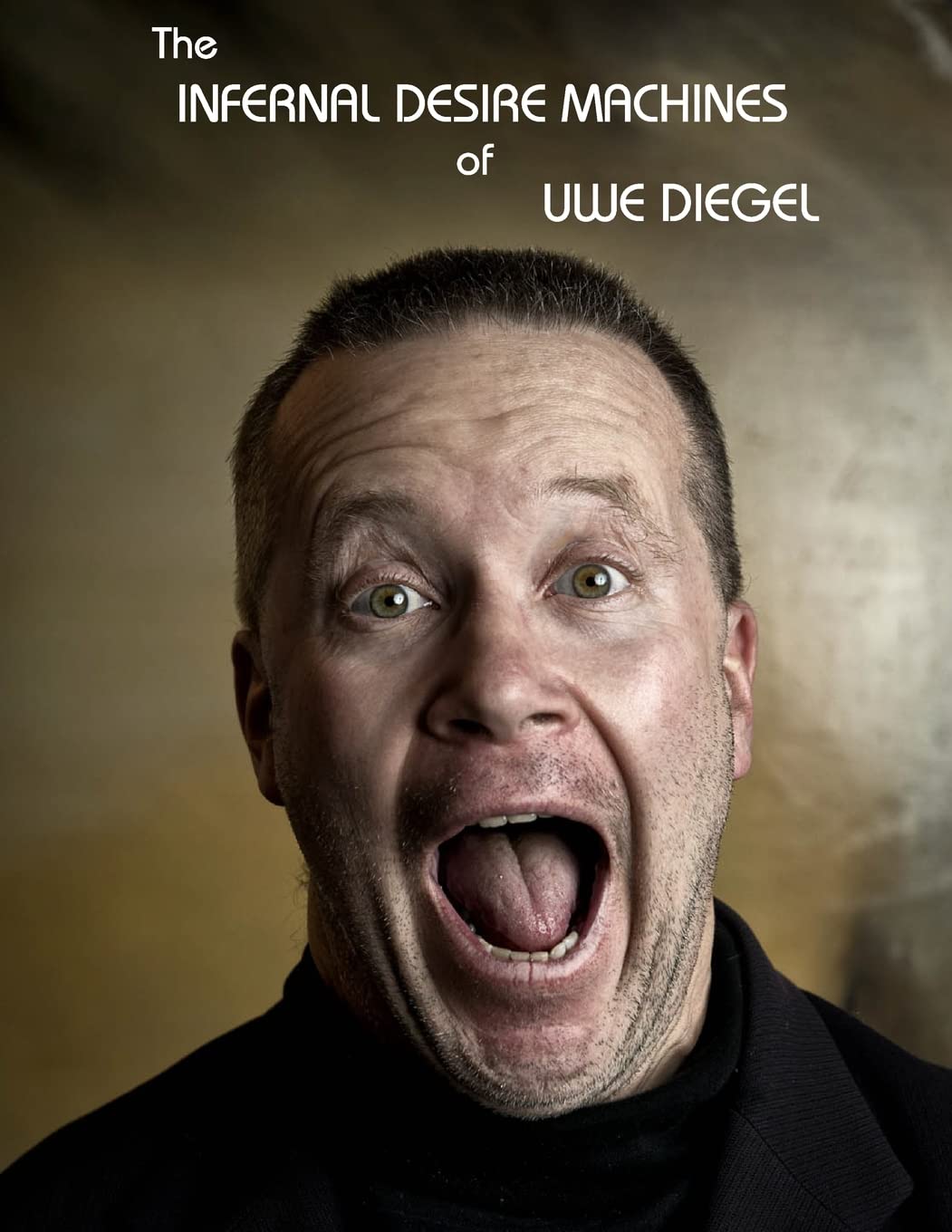 The Infernal Desire Machines of Uwe Diegel: The funniest book in the world book