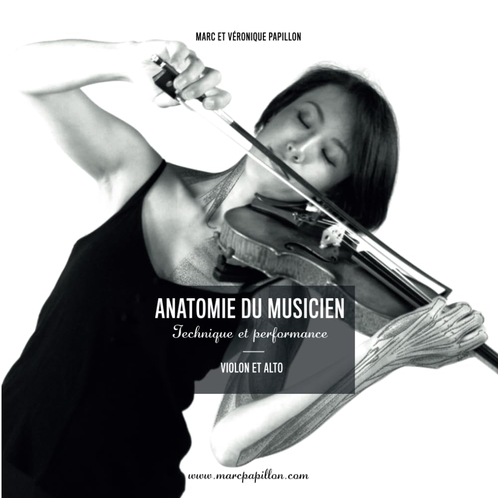 L'anatomie du musicien: Technique et Performance - Violon et Alto Arts & Music