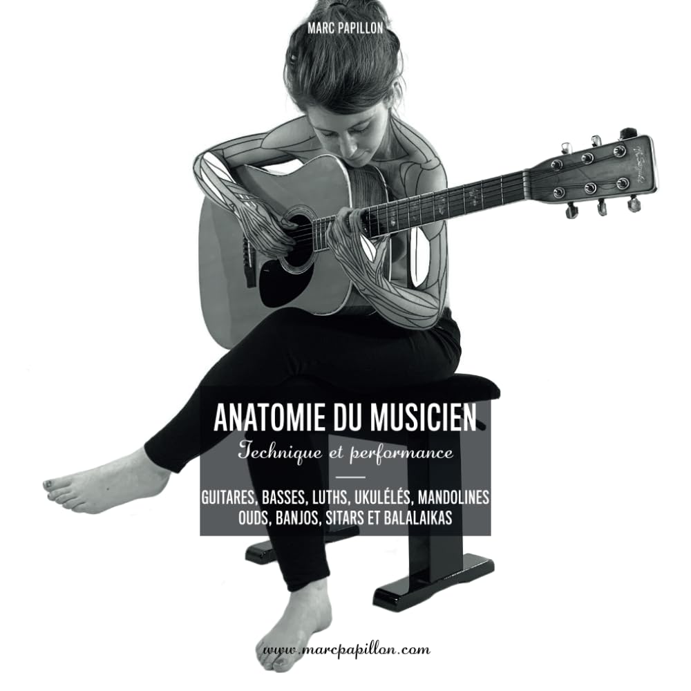 L'anatomie du musicien: Technique et Performance - Guitares, Basses, Luths, Ukulélés, Mandolines, Ouds, Bandjos, Sitares et Balalaikas: Guitares, ... ouds, banjos, sitars et balalaikas Arts & Music