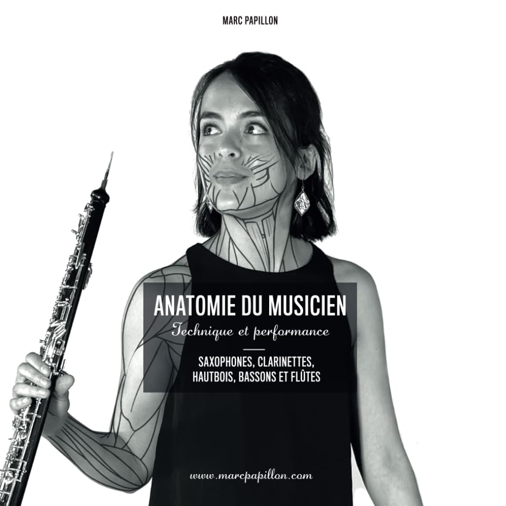 Anatomie du musicien: Technique et Performance - Saxophones, Clarinettes, Hautbois, Bassons et Flûtes Arts & Music