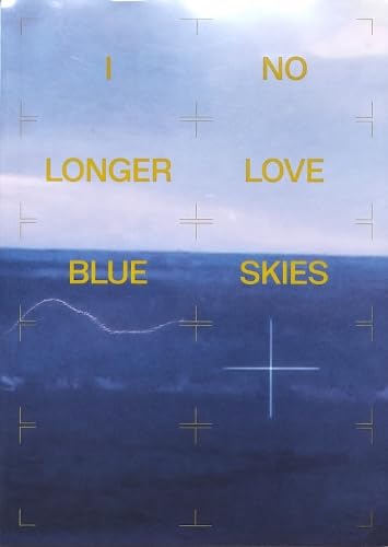 I NO LONGER LOVE BLUE SKIES Books