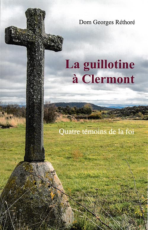 La guillotine à Clermont: Quatre témoins de la foi Books