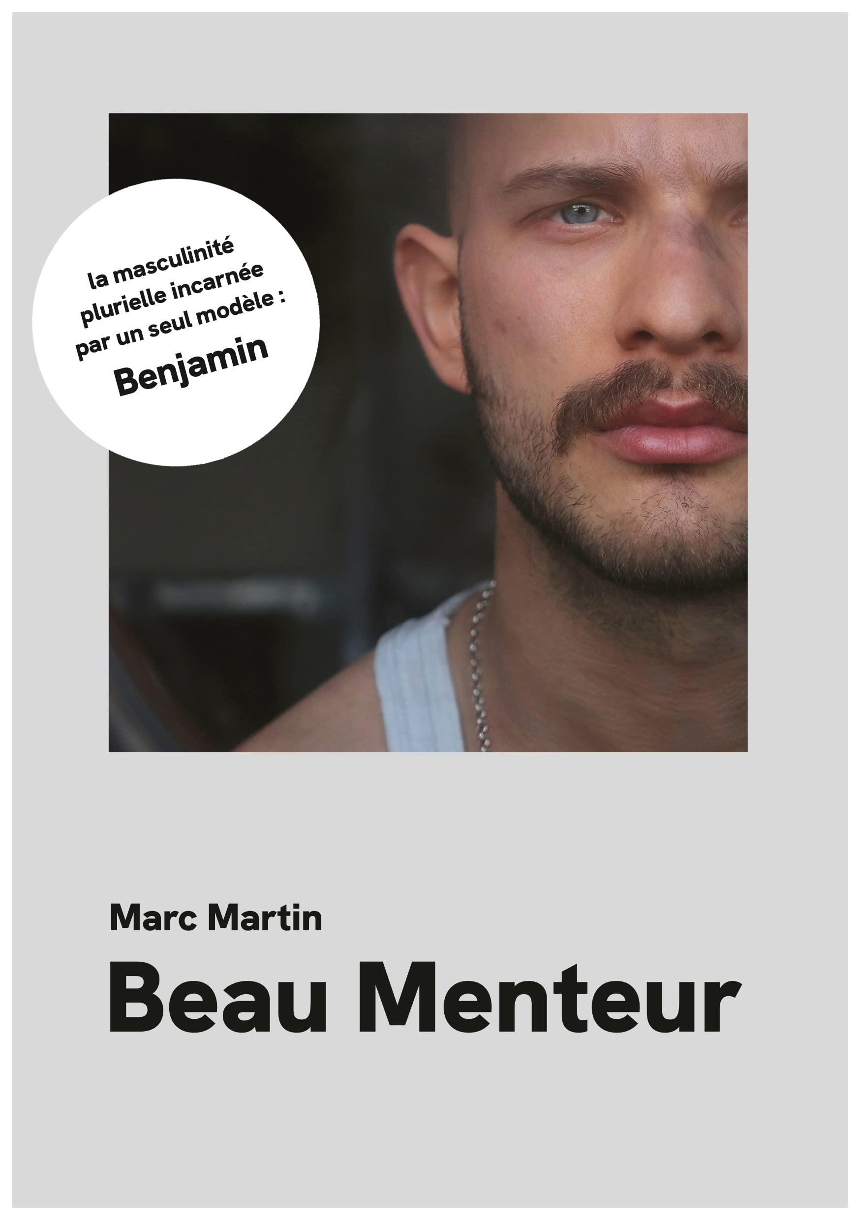 BEAU MENTEUR: La masculinité plurielle incarnée par un seul modèle : Benjamin. Books