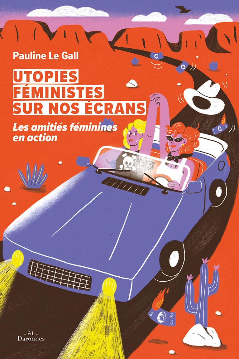 Utopies féministes sur nos écrans: Les amitiés féminines en action Books