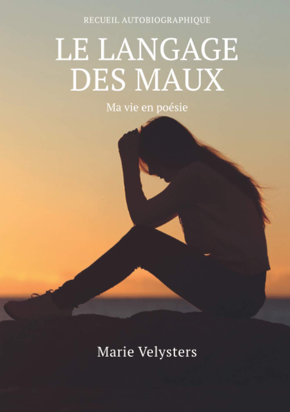 Le langage des maux: Ma vie en poésie book