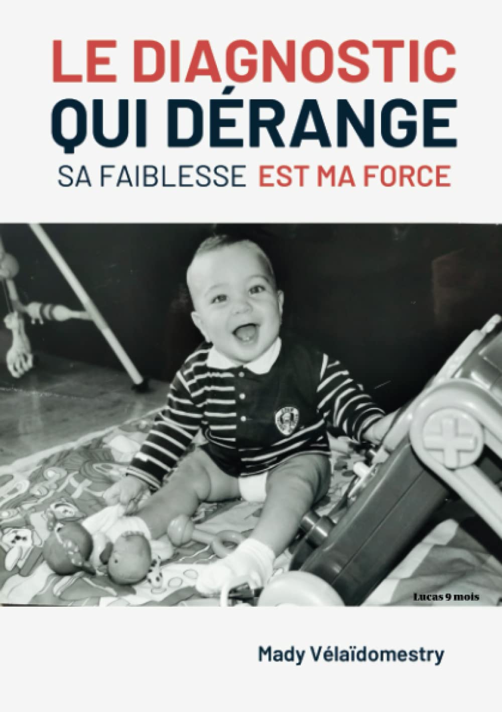 Le diagnostic qui dérange. Sa faiblesse est ma force: Le témoignage d'une mère sur la dysphasie de son enfant book