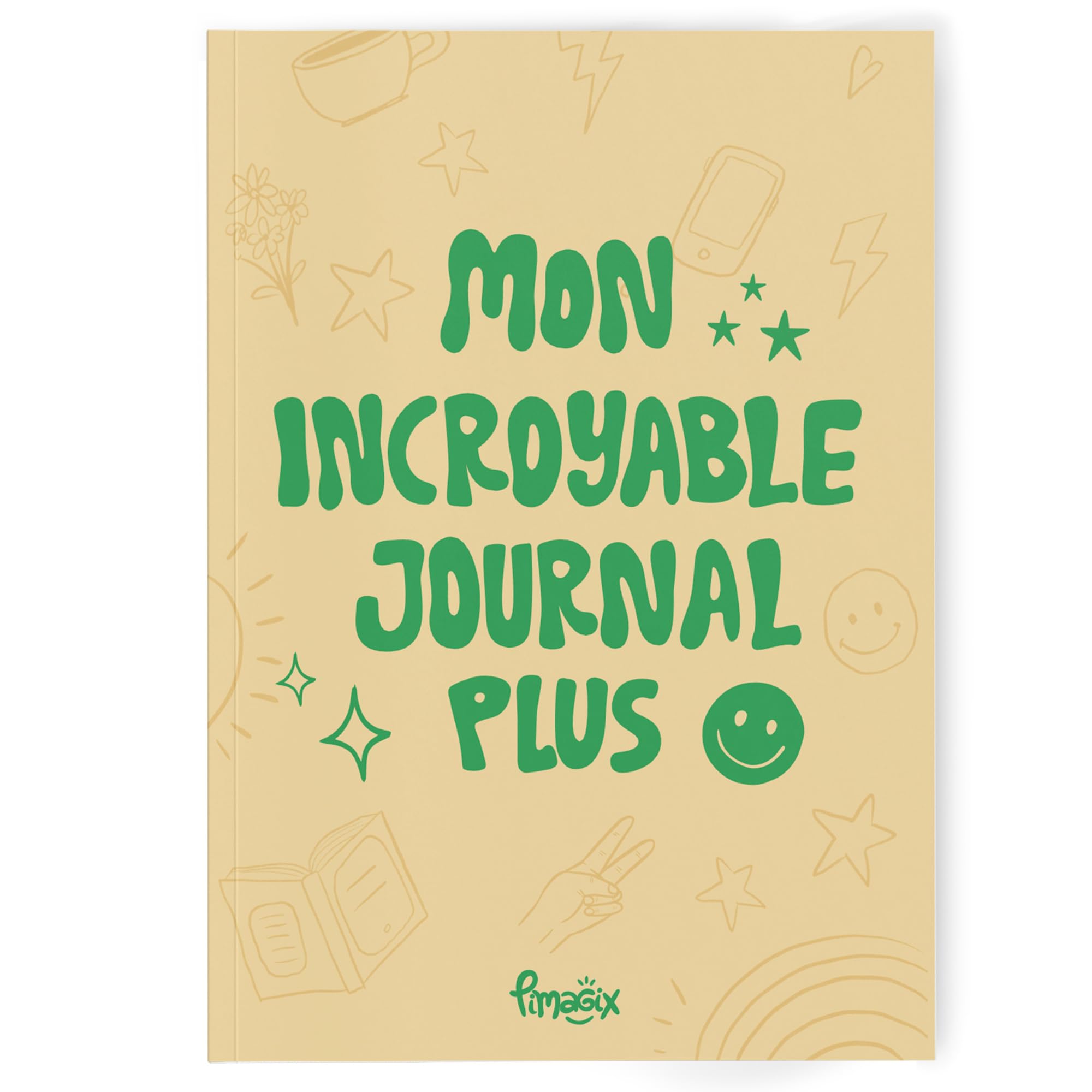 Mon INCROYABLE JOURNAL Plus : Un Journal Quotidien qui favorise la Confiance en soi, aide les pré-adolescents et Ados à développer des Habitudes Positives, et à mieux gérer leurs Émotions Children's books