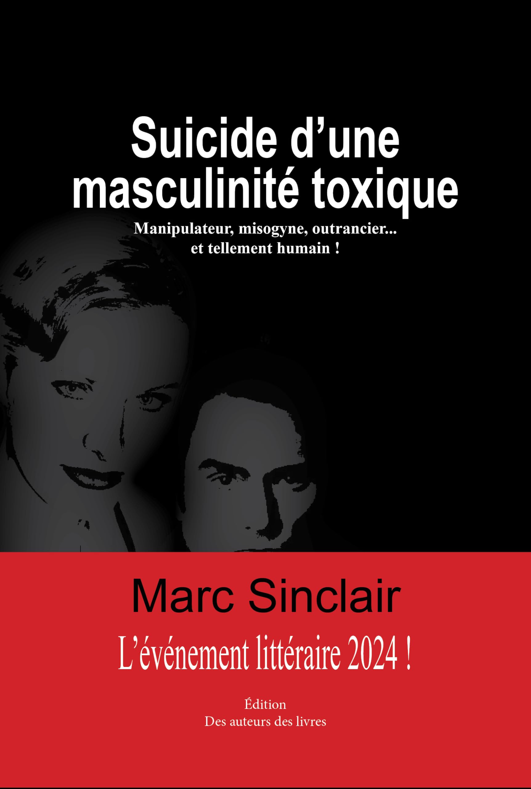 Suicide d'une masculinité toxique: Manipulateur, misogyne, outrancier et tellement humain ! book