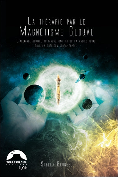 La thérapie par le magnétisme global : l'alliance subtile du magnétisme et de la radiesthésie pour la guérison corps-esprit Health, Nutrition & Fitness