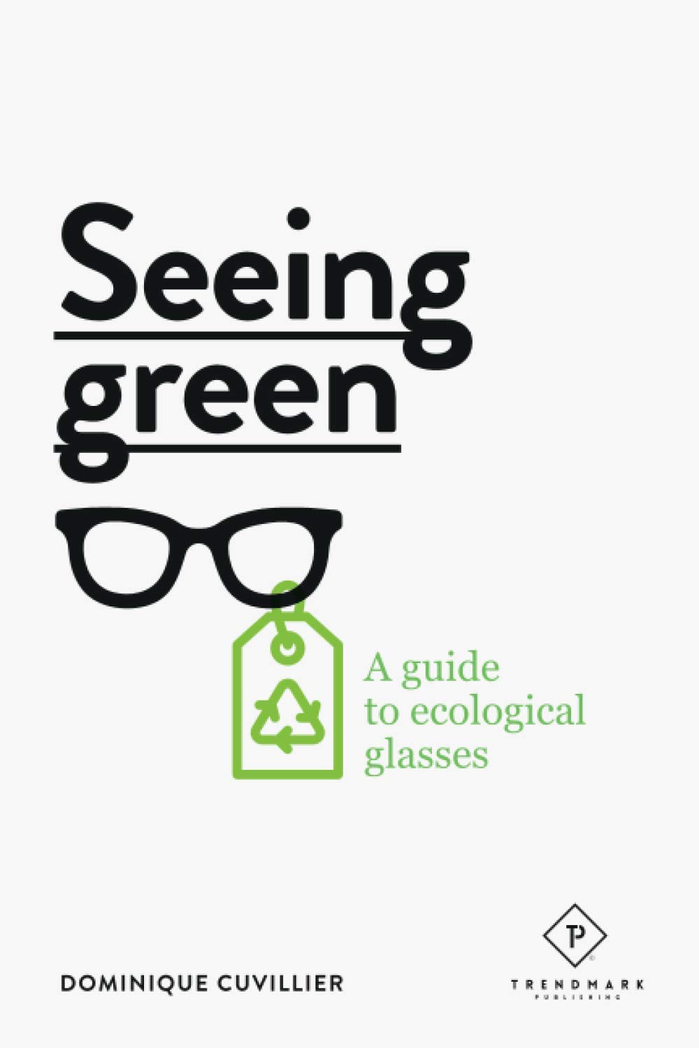 SEEING GREEN: A guide to ecological glasses book