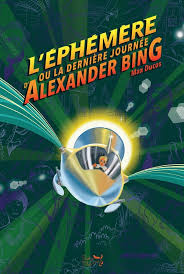 L'éphémère ou La dernière journée d'Alexander Bing Books
