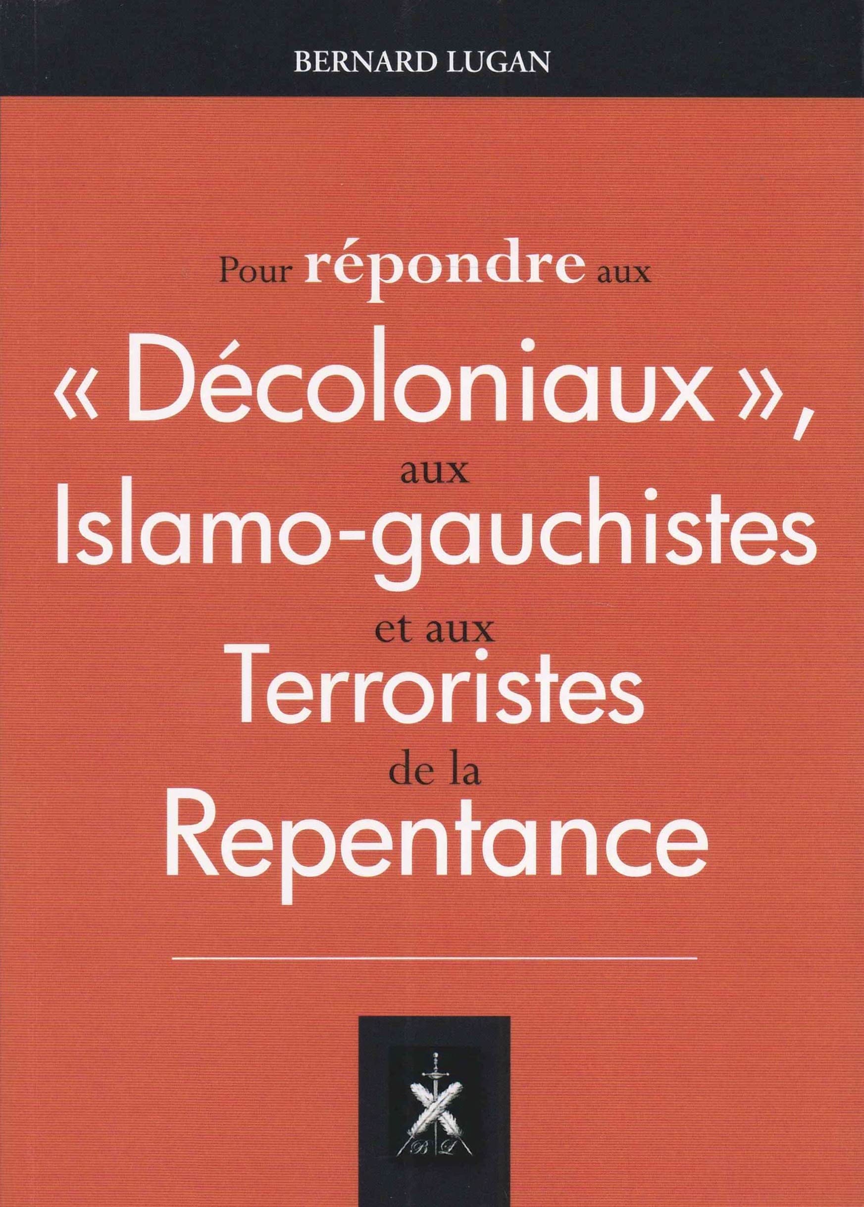 Pour répondre aux décoloniaux, aux islamo-gauchistes et aux terroristes de la repentance Books
