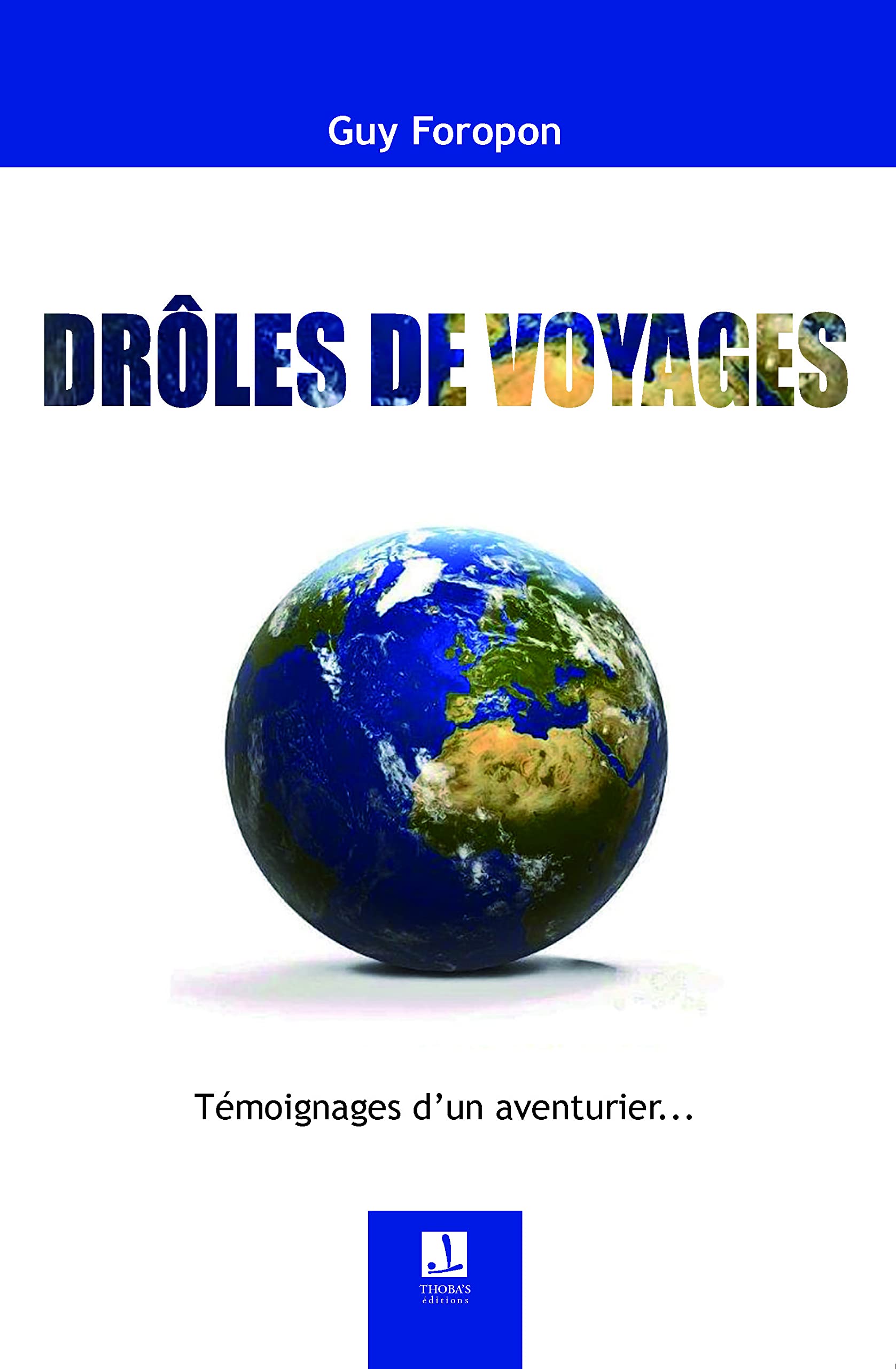 Drôles de voyages: Témoignages d’un aventurier... book