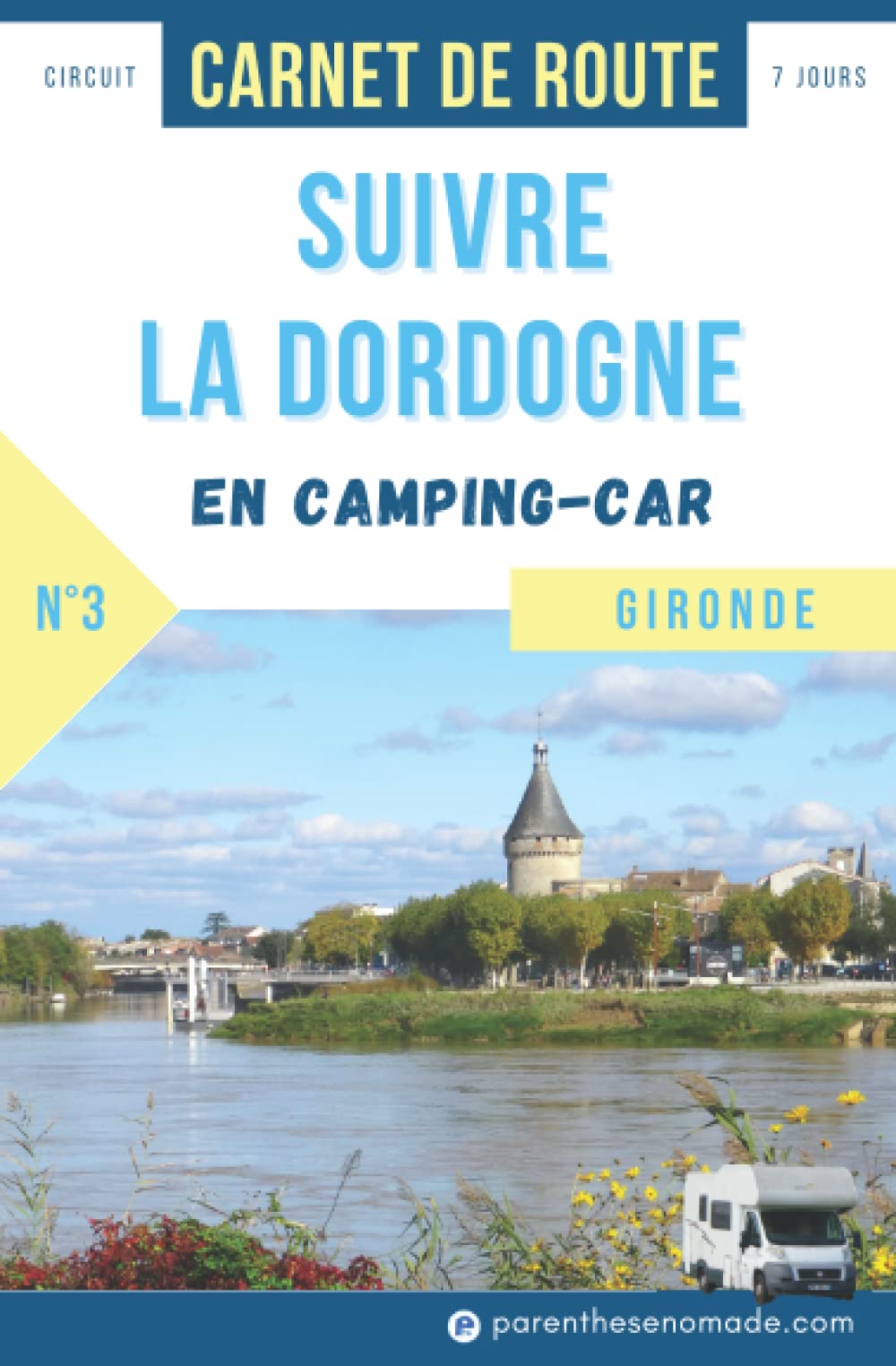 Suivre la Dordogne en camping-car : circuit 7 jours en Gironde book