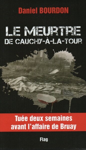 Le meurtre de Cauchy-à-la-Tour : tuée deux semaines avant l'affaire de Bruay book