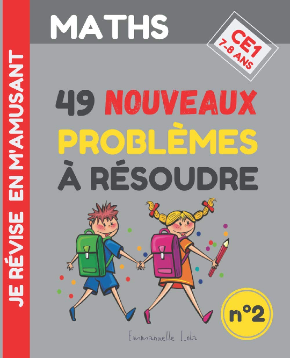MATHS CE1 : 49 NOUVEAUX PROBLÈMES À RÉSOUDRE (n°2): + Corrigés | Exercices pour être un CHAMPION en Résolution de Problèmes de Mathématiques, Calcul Mental | Je Révise en m'Amusant | 7-8 Ans book