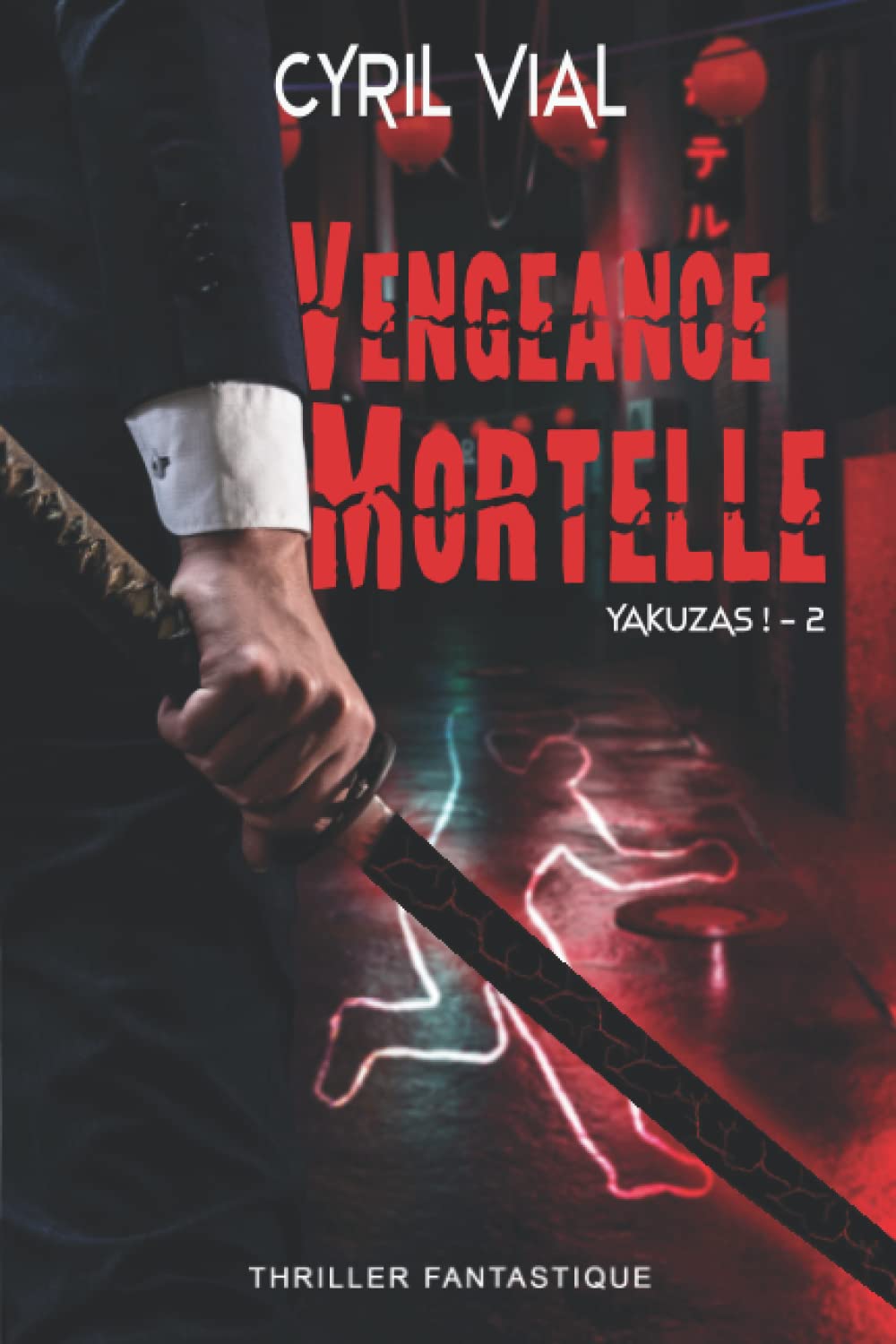 Vengeance Mortelle: Yakuzas ! - 2 - (Thriller fantastique) Detective & CSI