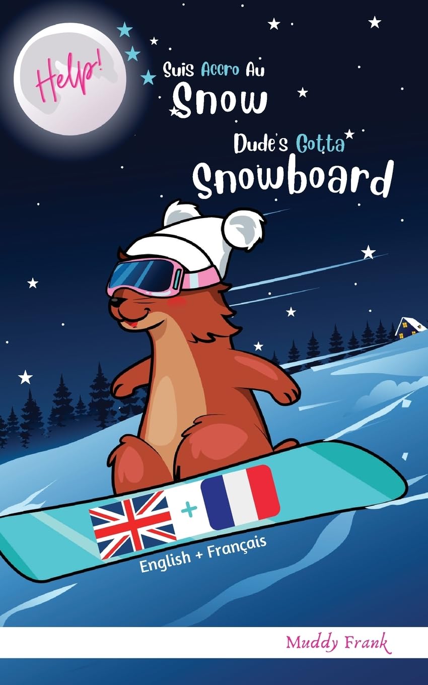 Bilingue Français Anglais Roman Enfant (8 ans +). Help ! Suis Accro Au Snow / Dude's Gotta Snowboard book