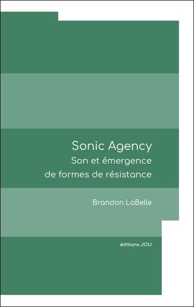 Sonic Agency: Son et émergence de formes de résistance book