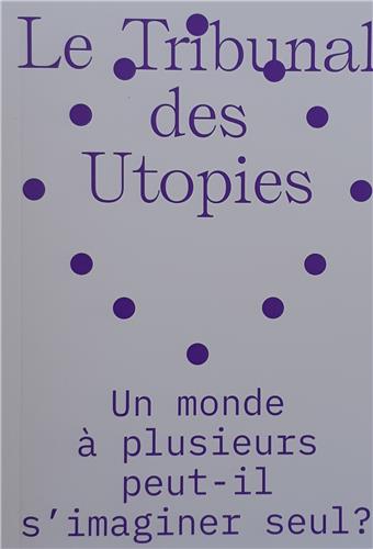 Le tribunal des utopies. Vol. 2. Un monde à plusieurs peut-il s'imaginer seul ? book